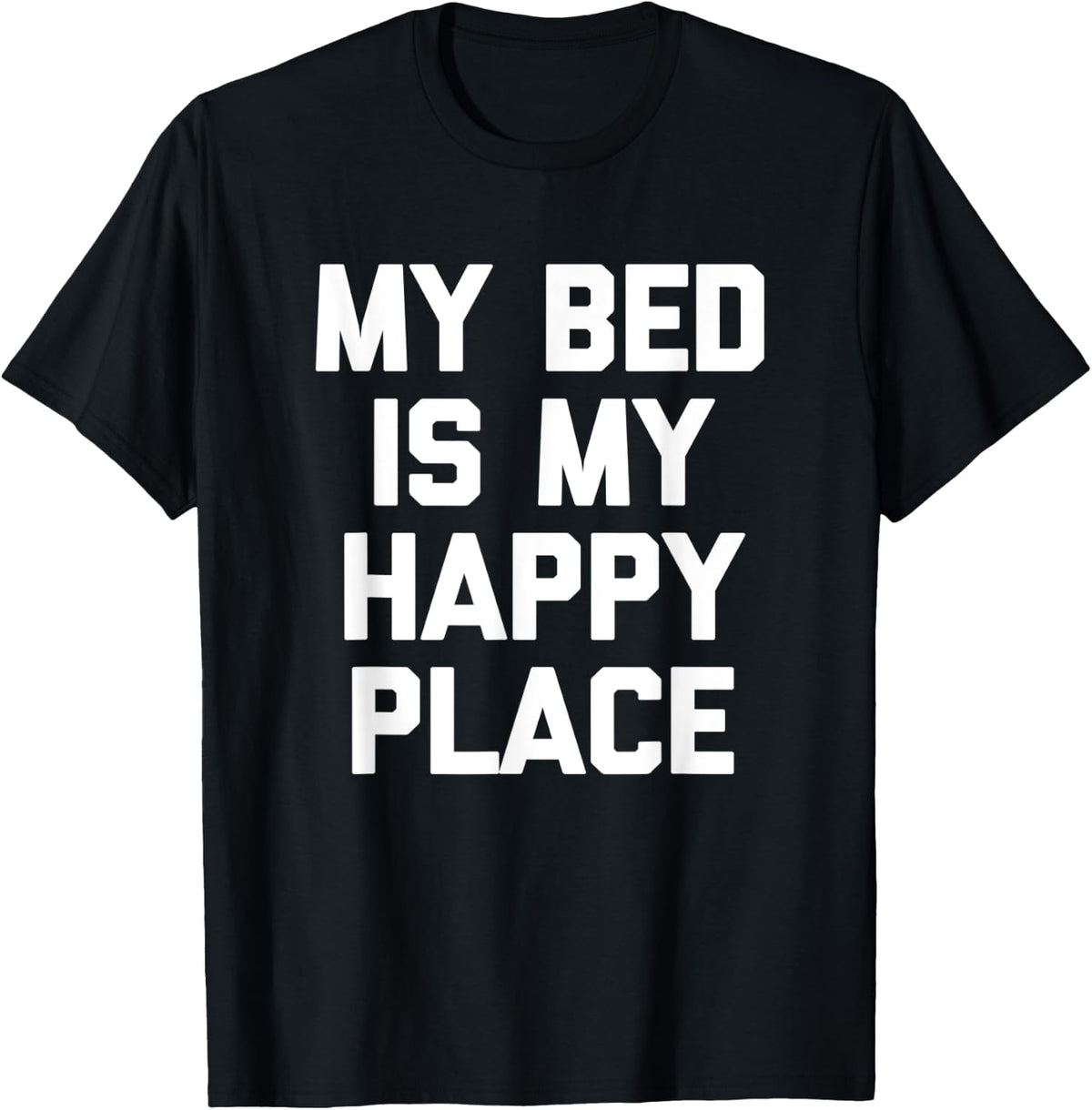 My Bed Is My Happy Place T-Shirt funny saying sarcastic cute T-Shirt | US Viral Pick | Daily Wear Essential