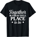 Together is a beautiful place to be quote design Apparel | High Search Volume | Customer Favorite
