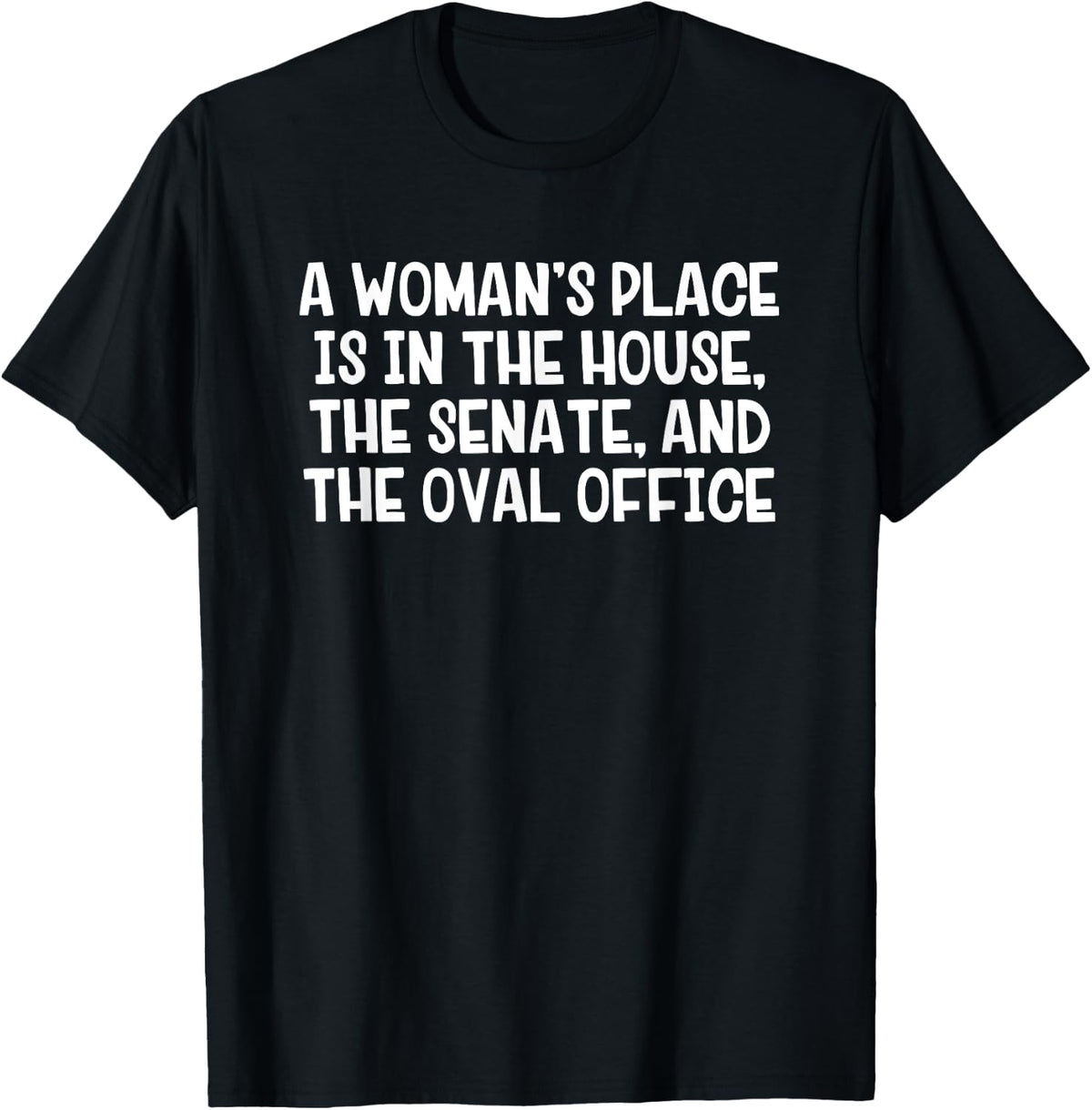 A Woman u2019s Place Is In The House The Senate And The Oval Apparel | US Viral Pick | Perfect Gift Choice