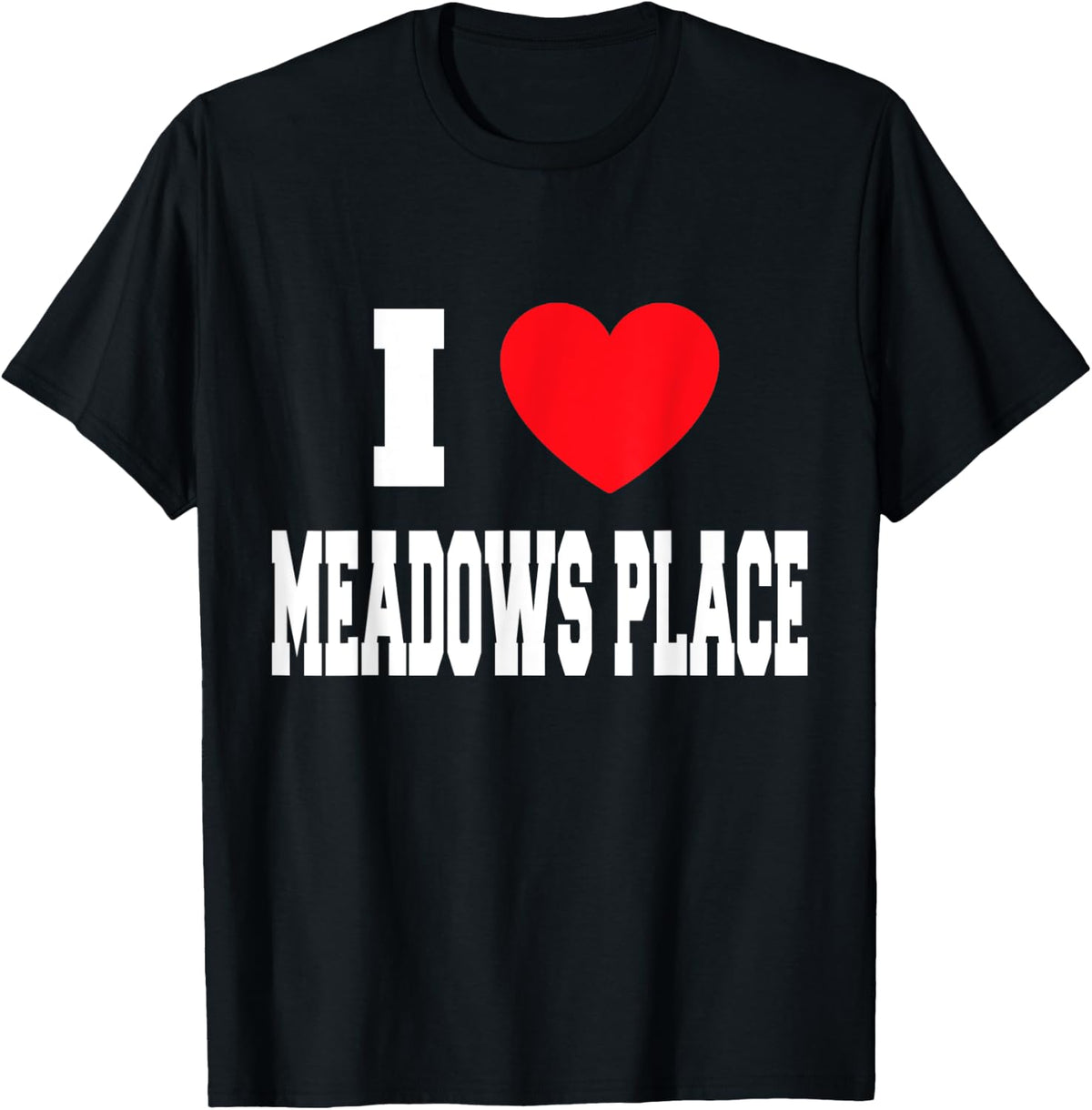 I Love Meadows Place Apparel | Google Shopping Optimized | Perfect Gift Choice