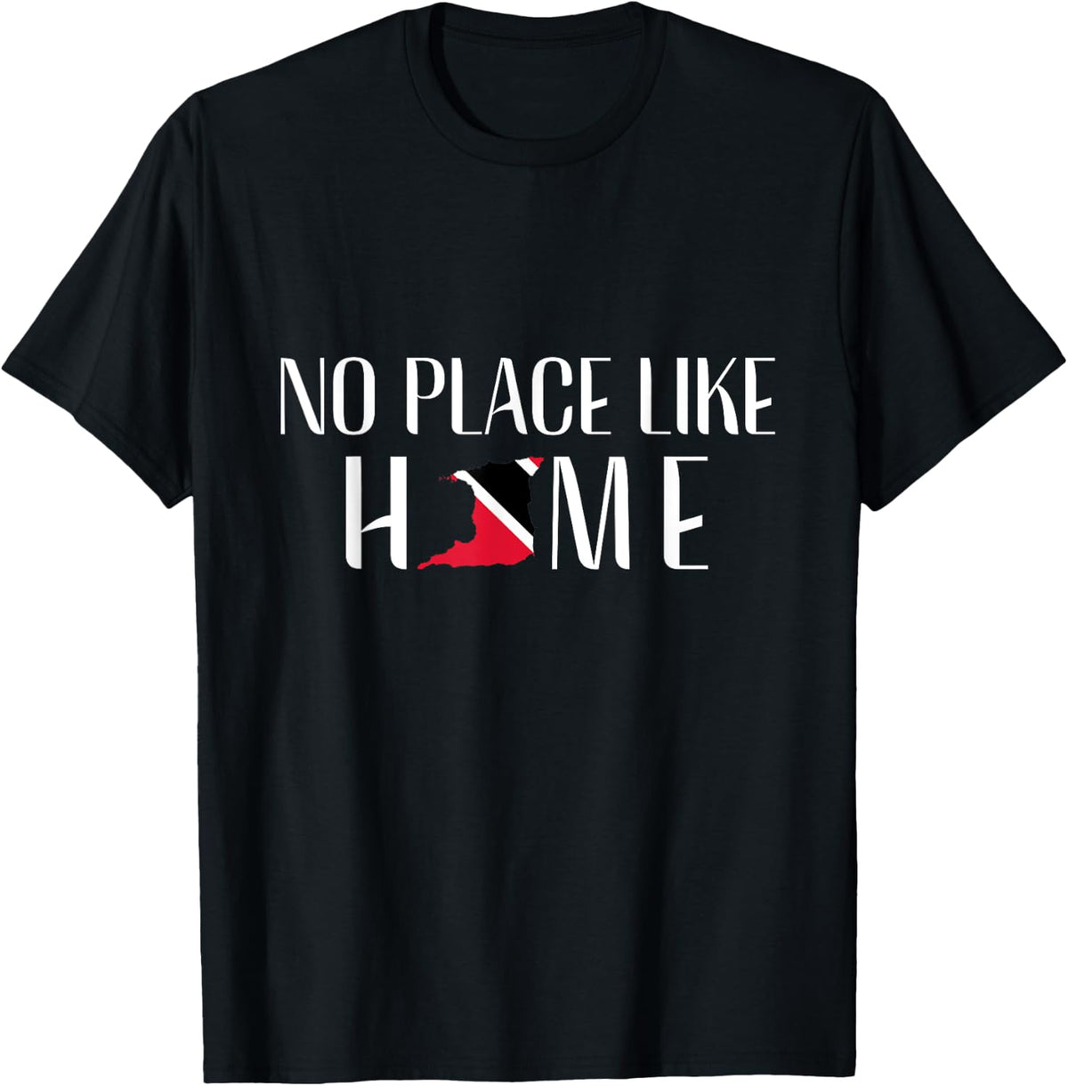 No Place Like Home -Trinidad and Tobago Trini Patriotic Tee Apparel | Bestseller Style | Daily Wear Essential