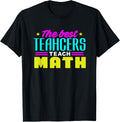 The Best Teachers Teach Math Shirt Math Teacher T Shirt T-Shirt for Men Women Kids T-Shirt | Trending 2025 | Top Rated Comfort