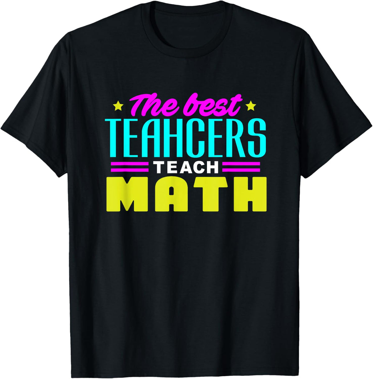 The Best Teachers Teach Math Shirt Math Teacher T Shirt T-Shirt for Men Women Kids T-Shirt | Trending 2025 | Top Rated Comfort