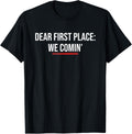 Sports Motivation DEAR FIRST PLACE WE COMIN' Sports Team Apparel | Premium Quality | Top Rated Comfort