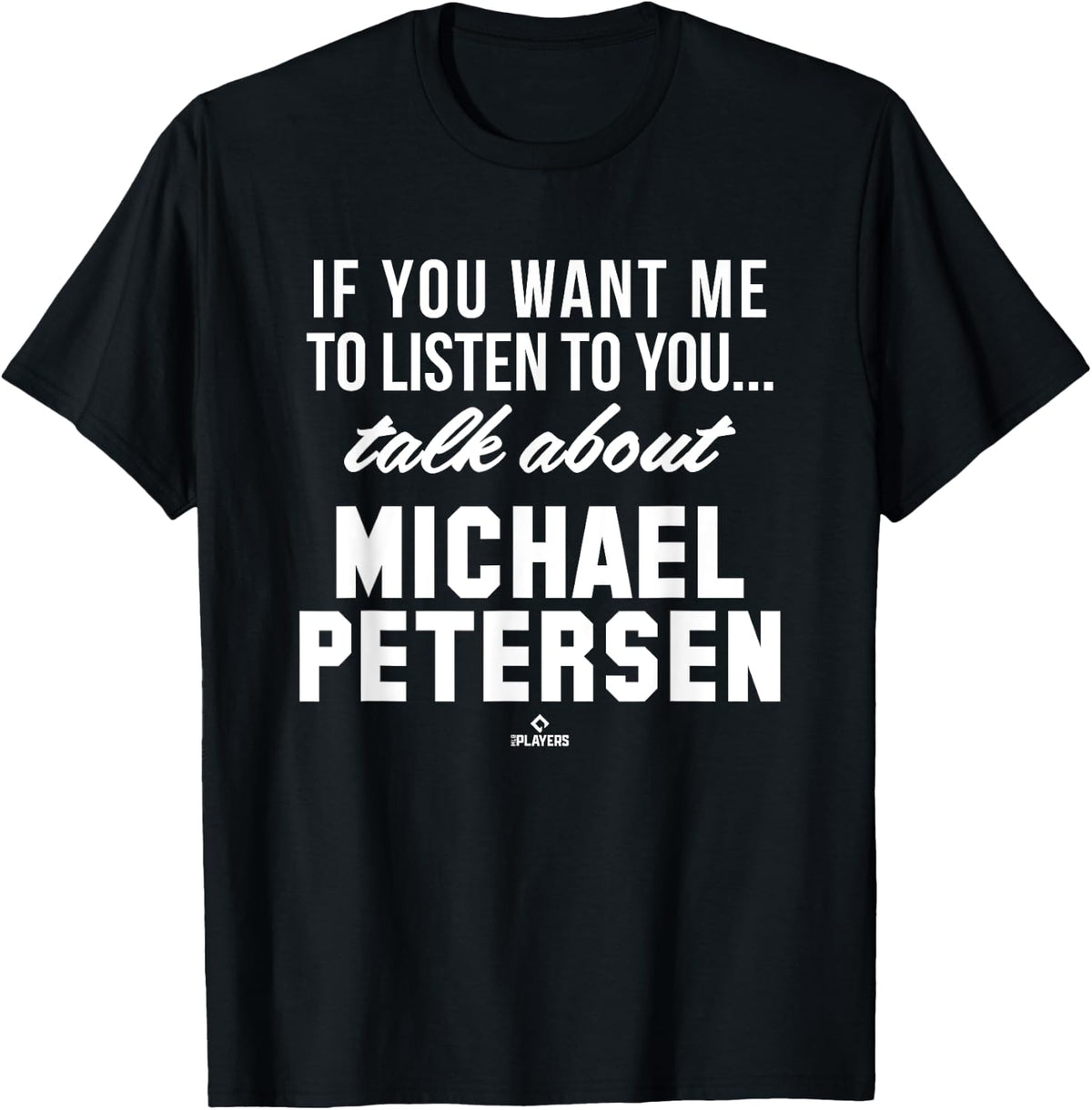 Talk About Michael Petersen Prospect Baseball Fan Gear Apparel | US Best Seller