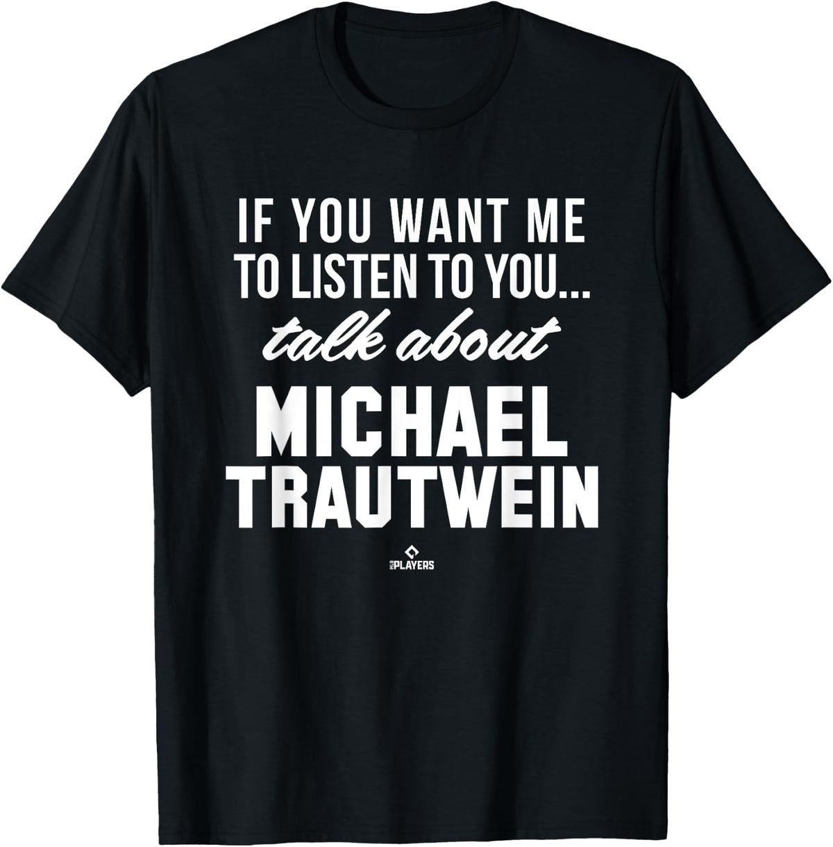 Talk About Michael Trautwein Prospect Baseball Fan Gear Apparel | Viral Streetwear Style