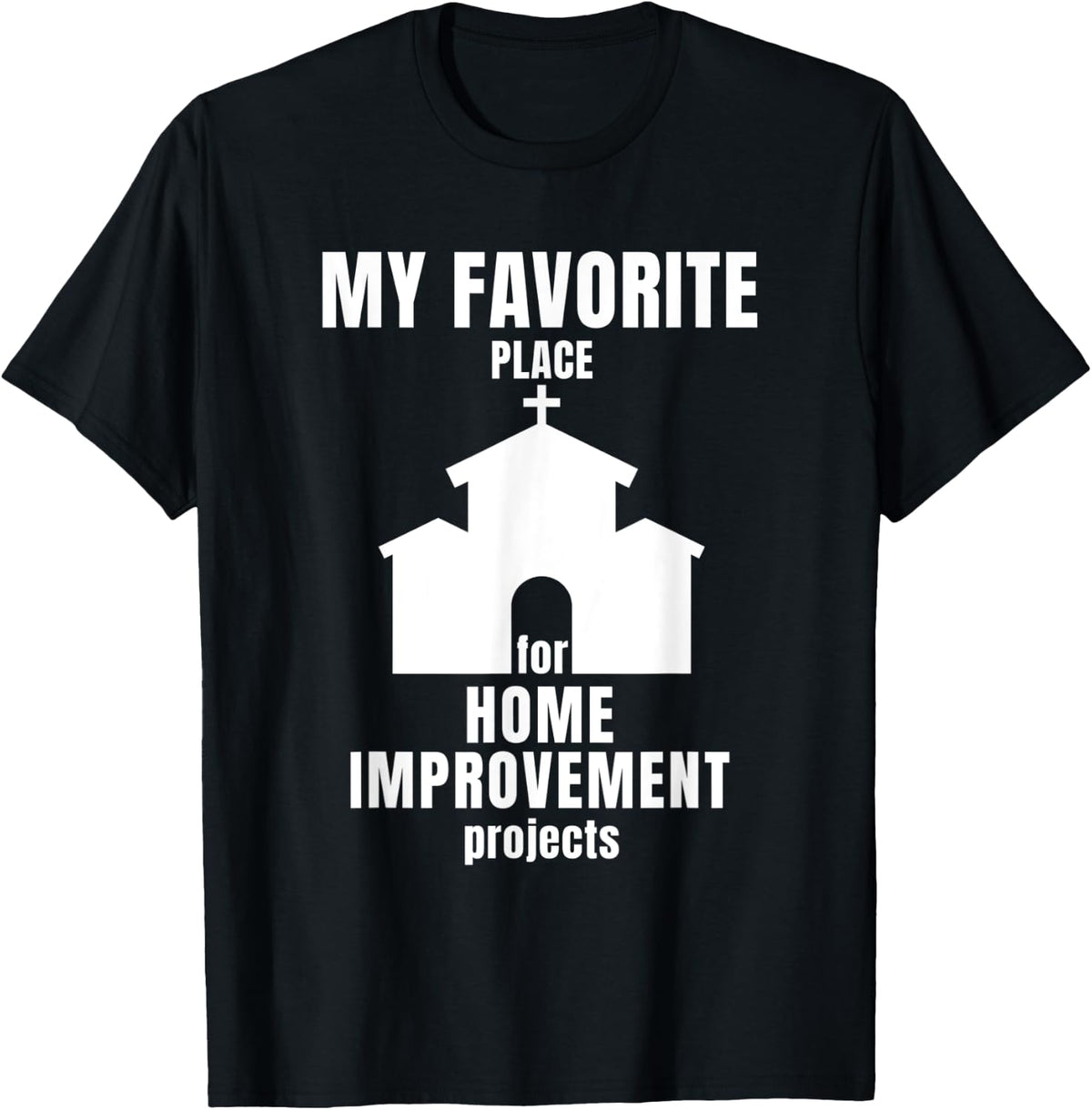 Church Favorite Place Home Improvement for Pastor Churchgoer Apparel | Top Conversion Title | High CTR Boost