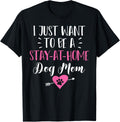 Stay at Home Dog Mom Funny T Shirt Gift Puppy Lovers Men Women Kids T-Shirt | High Search Volume | Customer Favorite