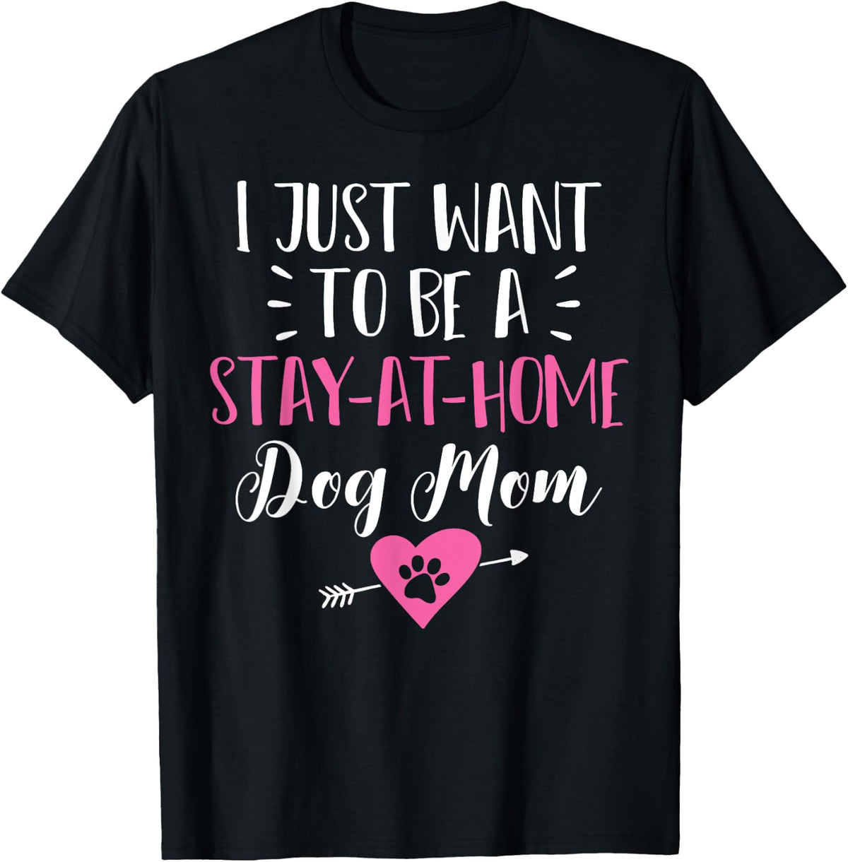Stay at Home Dog Mom Funny T Shirt Gift Puppy Lovers Men Women Kids T-Shirt | High Search Volume | Customer Favorite