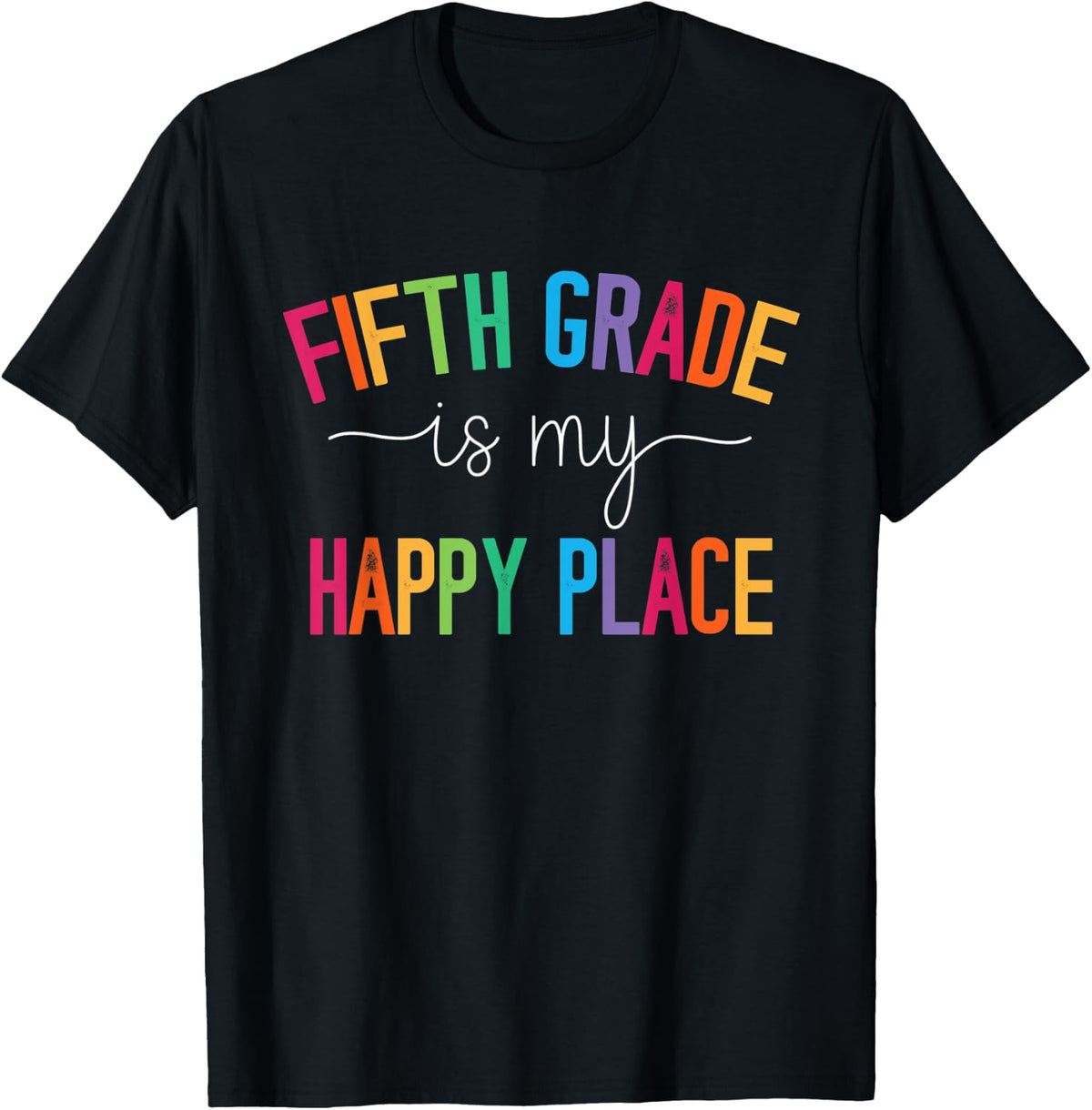 Fifth Grade is my happy place 5th Grade Teacher Team Men Women Kids Apparel | Trending 2025 | Daily Wear Essential