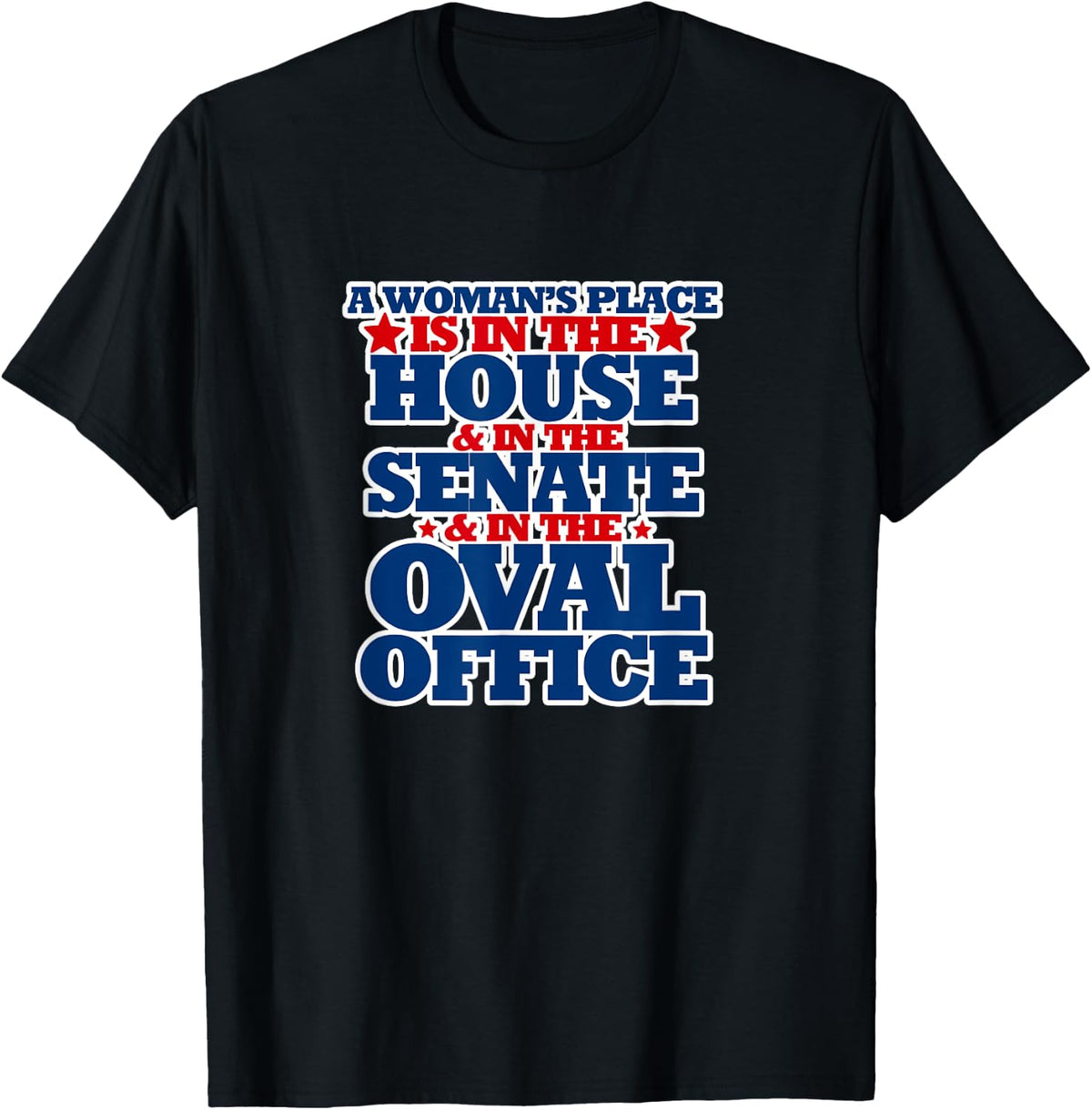 A woman's place is in the house senate and oval office shirt T-Shirt | Premium Quality | Daily Wear Essential