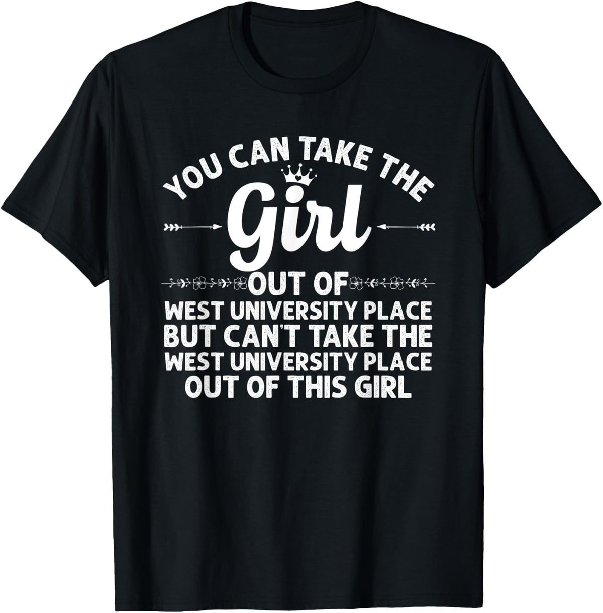 Girl Out Of WEST UNIVERSITY PLACE TX TEXAS Gift Funny Roots Apparel | Trending 2025 | Aesthetic Casual Look