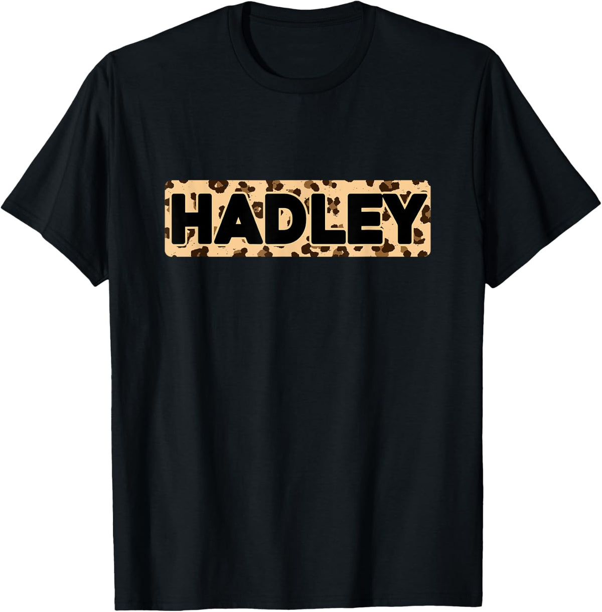 Funny Hadley Leopard Print Personalized Name Hadley Apparel Comfort Fit Best Seller Look