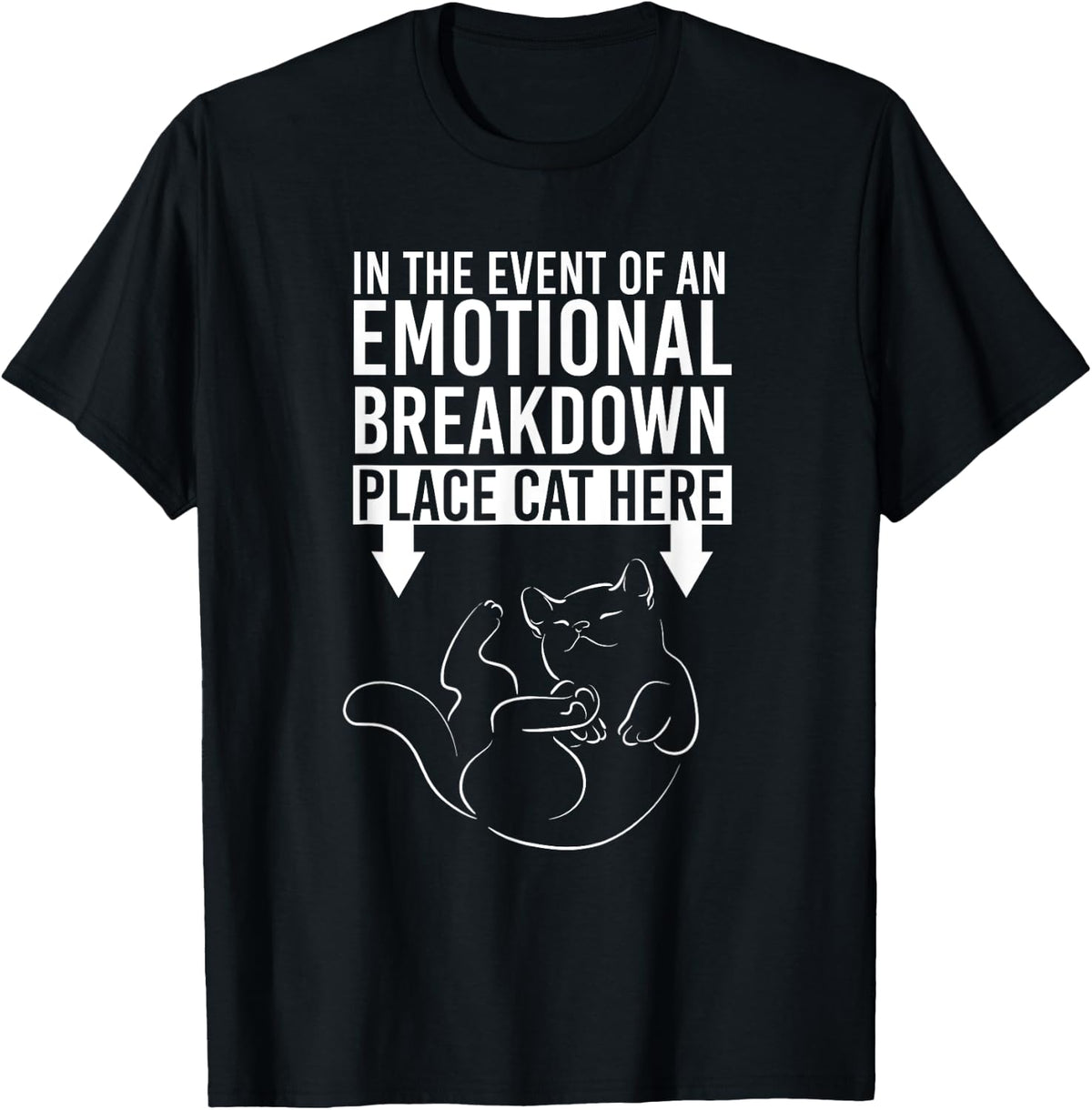 In The Event Of An Emotional Breakdown Place Cat Here T-Shirt for Men Women Girls Kids T-Shirt | Premium Quality | High CTR Boost