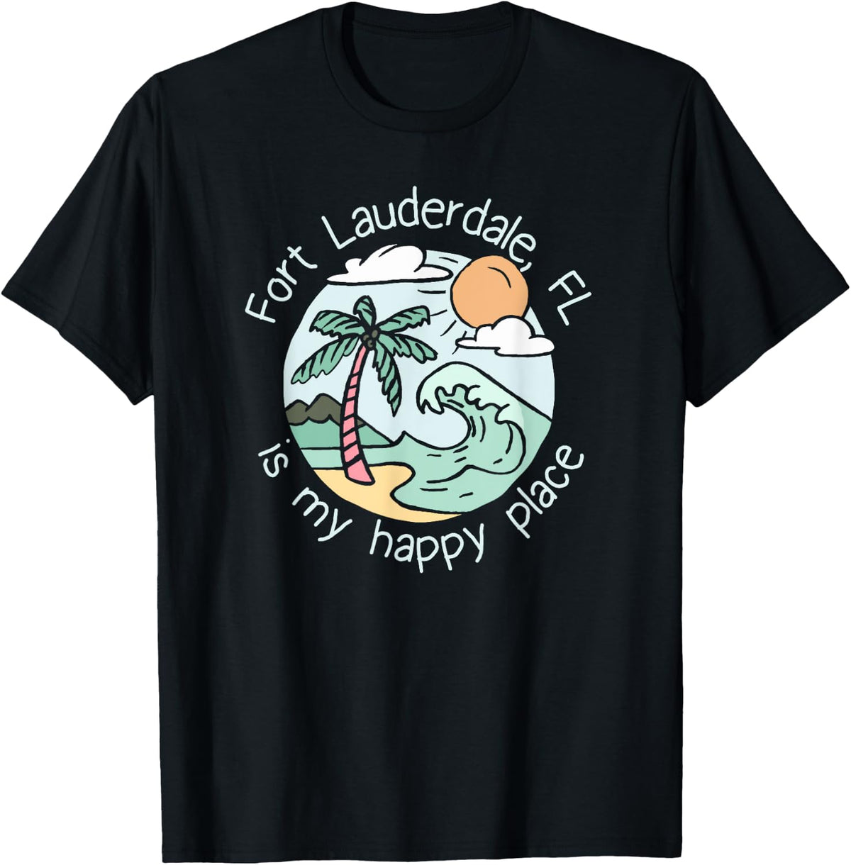 Cute Beach Motiv My Happy Place - Fort Lauderdale T-Shirt for Men Women Kids T-Shirt | Bestseller Style | Aesthetic Casual Look