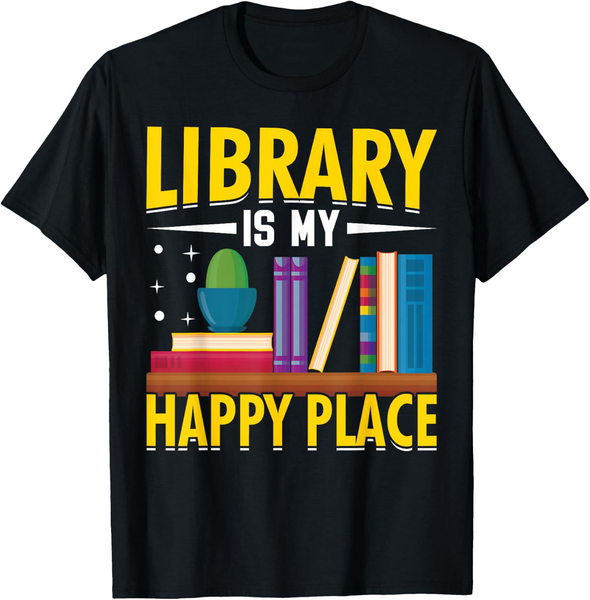 Library Is My Happy Place I Librarian Apparel | Top Conversion Title | High CTR Boost