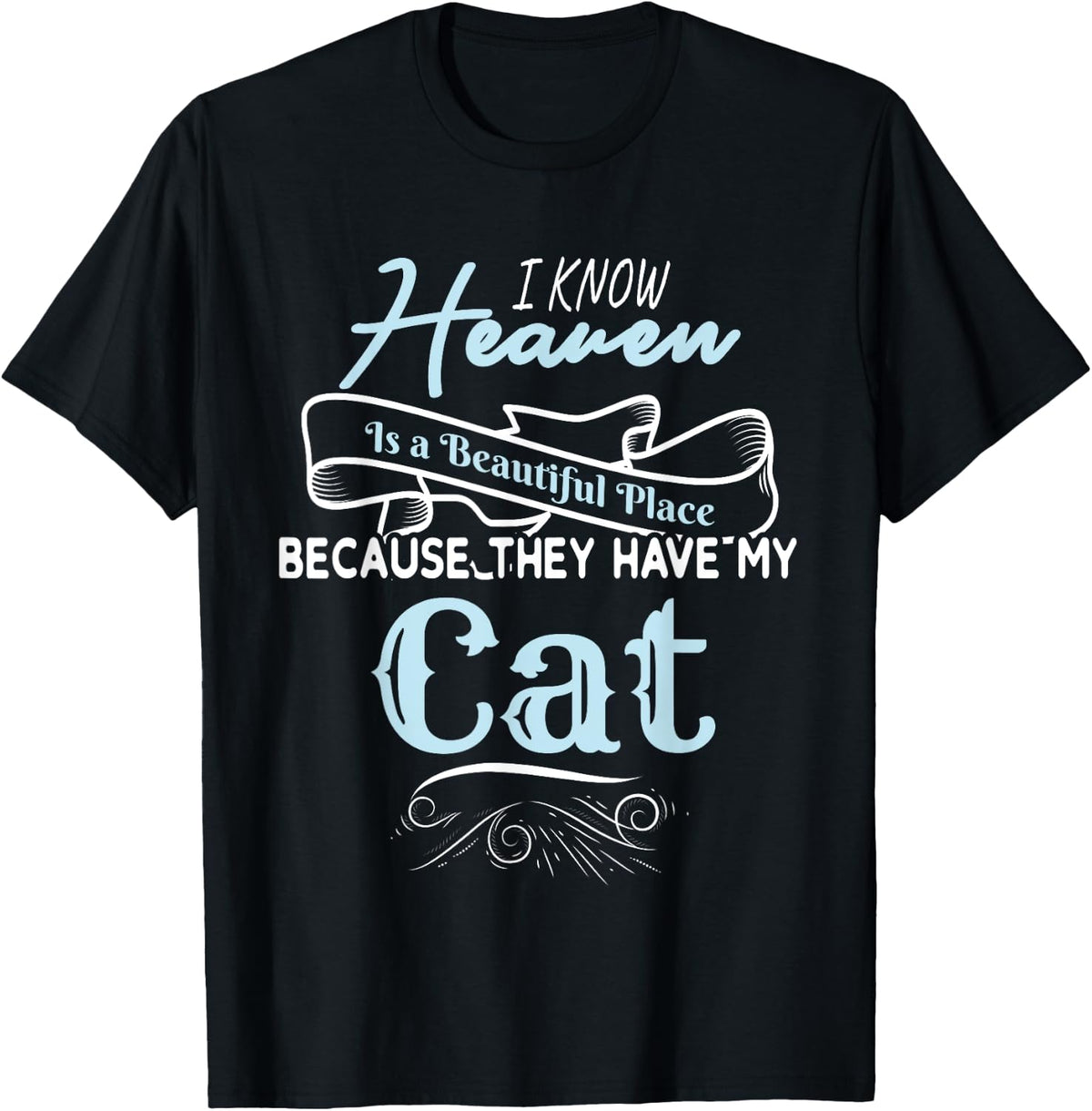 I Know Heaven Is A Beautiful Place Because They Have My Cat Men Women Girls Kids Apparel | Top Conversion Title | Aesthetic Casual Look