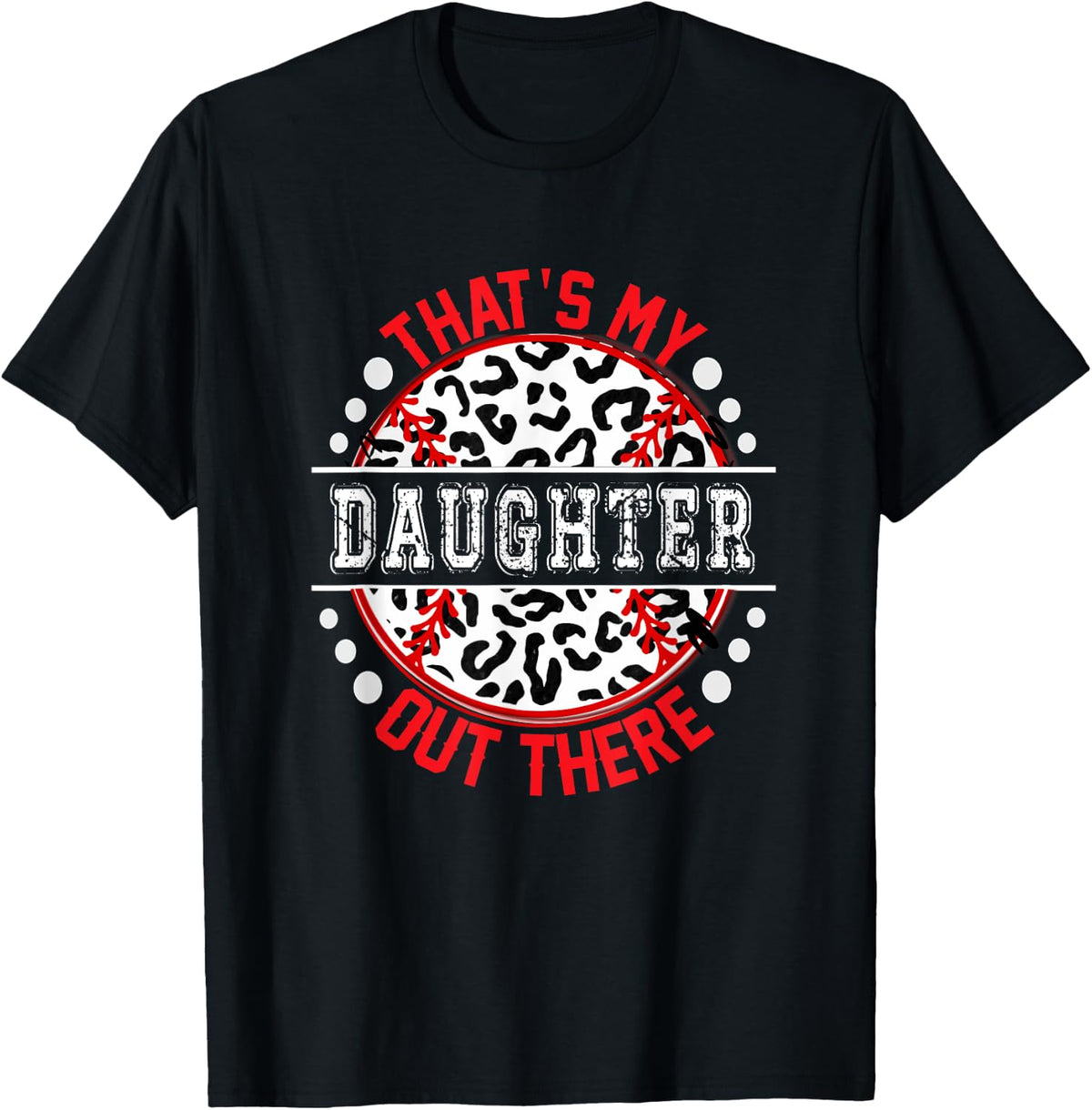That s My DAUGHTER Out There T Ball Tee Ball Cute Trendy T Shirt Viral TikTok Find Everyday Wear