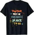 Together Is Our Favorite Place To Be Apparel | Google Shopping Optimized | High CTR Boost