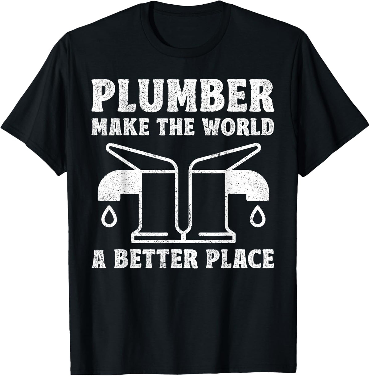 Plumber Make The World A Better Place Apparel | Top Conversion Title | Daily Wear Essential