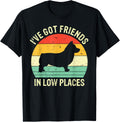 I've Got Friends In Low Places Corgi Lover Pet Humor Apparel | Trending 2025 | Top Rated Comfort