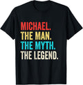 Michael The Man The Myth The Legend shirt Gift for Michael T-Shirt | Trending 2025