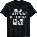 I'm Awesome But You Can Call Me Michael Funny Michael Name Apparel | US Best Seller