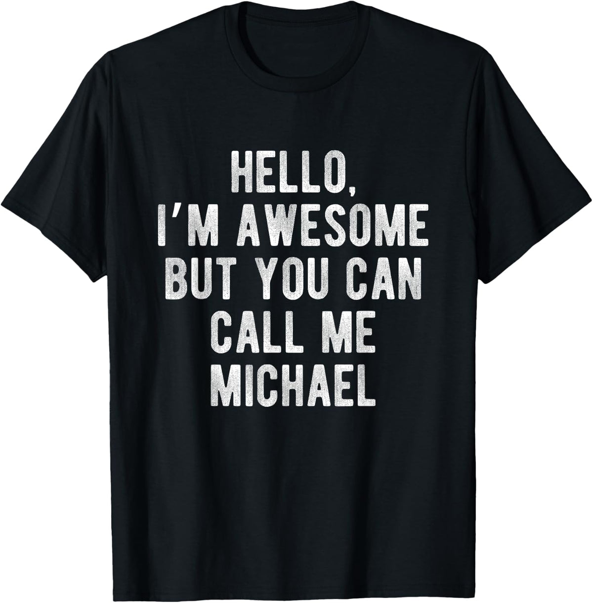 I'm Awesome But You Can Call Me Michael Funny Michael Name Apparel | US Best Seller
