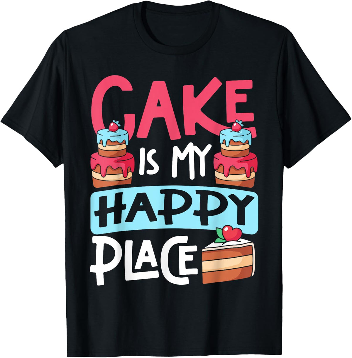 Bake Baking Cake Cake Is My Happy Place Apparel | High Search Volume | Top Rated Comfort