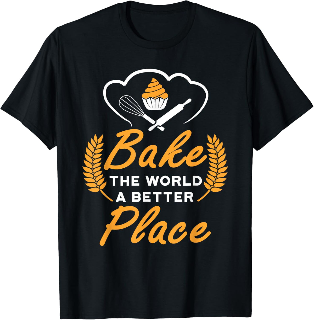 Bake The World A Better Place Gift Baker Lover Baking Mom Apparel | Trending 2025 | Top Rated Comfort
