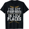 I've Got Friends In Low Places Redneck Country T-shirt T-Shirt | Bestseller Style | Daily Wear Essential