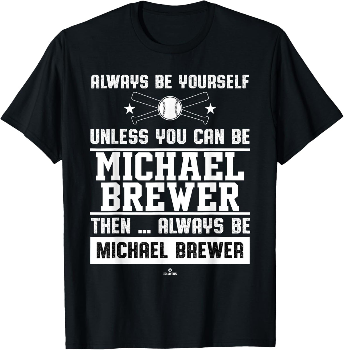 Always Be Yourself Michael Brewer Prospect Baseball Fan Gear Apparel | Perfect Gift Idea