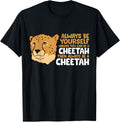 Always Be Yourself Unless You Can Be A Cheetah Apparel Premium Print Fan Favorite