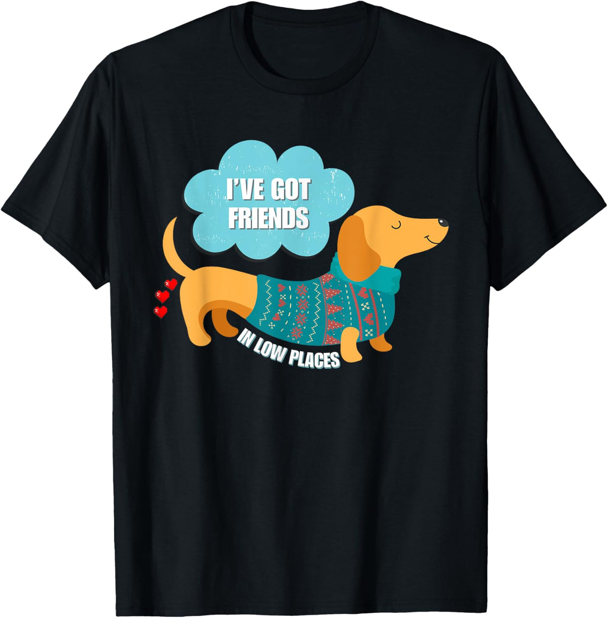 Funny Dachshund Got Friends Low Places Weiner-Dog Lover Men Women Kids Apparel | US Viral Pick | Customer Favorite