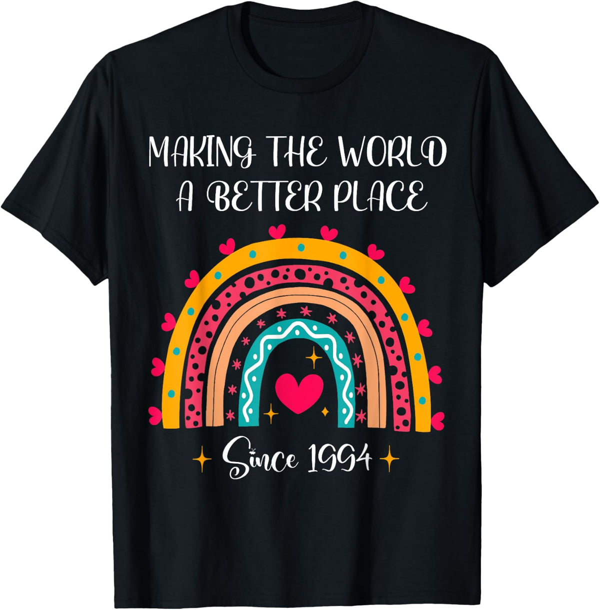 30th Birthday Making The World A Better Place 1994 Rainbow Apparel | High Search Volume | Top Rated Comfort