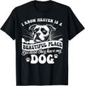 I Know Heaven Is A Beautiful Place Because They Have My Dog Apparel | Premium Quality | High CTR Boost