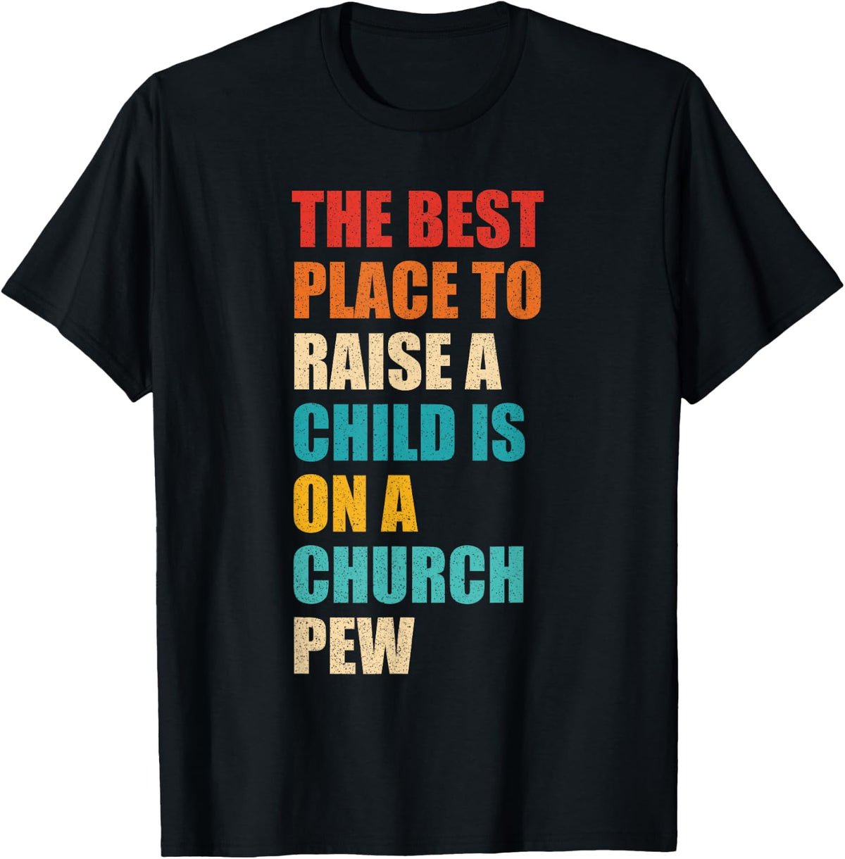 The Best Place To Raise A Child Is On A Church Pew Vintage Apparel | Top Conversion Title | High CTR Boost