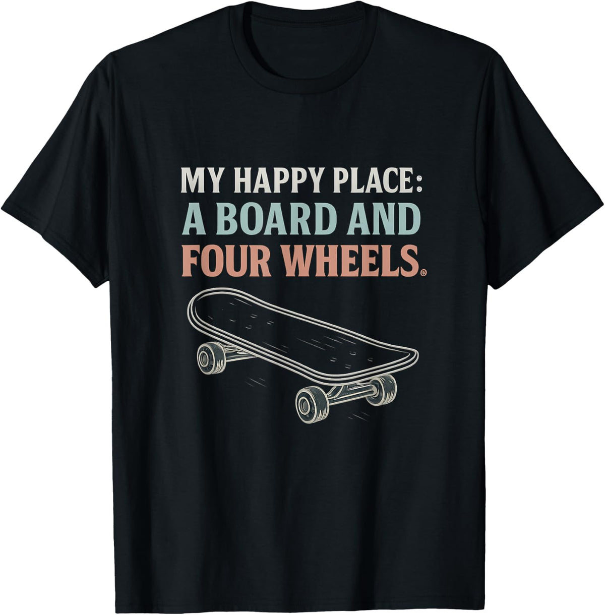 My Happy Place A Board and Four Wheels Retro Apparel | High Search Volume | Perfect Gift Choice