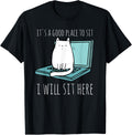 It's A Good Place To Sit I Will Sit Here Funny Cat Gift Apparel | Google Shopping Optimized | Customer Favorite