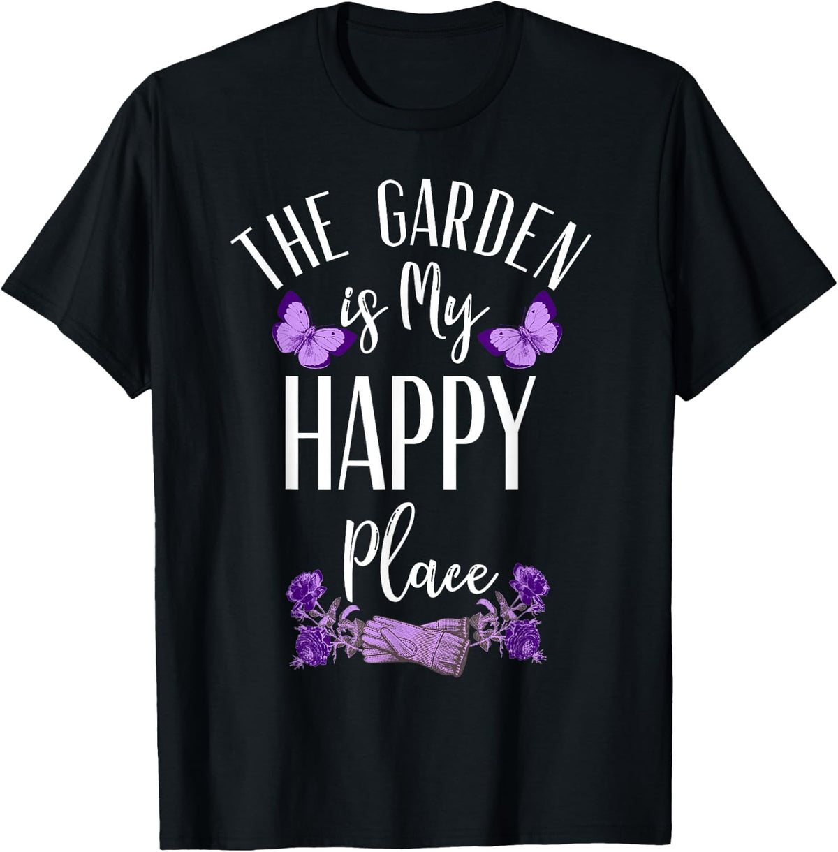 The garden is my happy Place T shirt Garden gloves and roses T-Shirt | Google Shopping Optimized | Aesthetic Casual Look