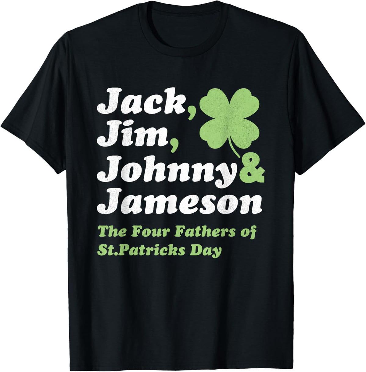 Saint Patricks Day Shirts Jack Jim Johnny Jameson Fathers T-Shirt | Viral Streetwear Style