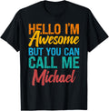 Hello I'm Awesome But You Can Call Me Michael Apparel | US Best Seller