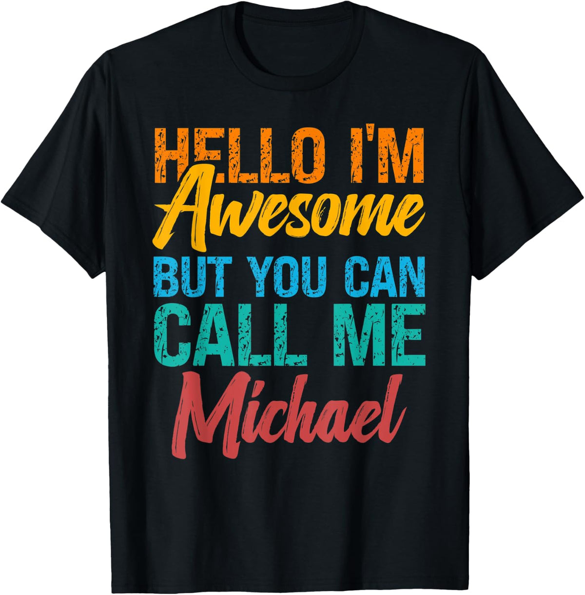Hello I'm Awesome But You Can Call Me Michael Apparel | US Best Seller