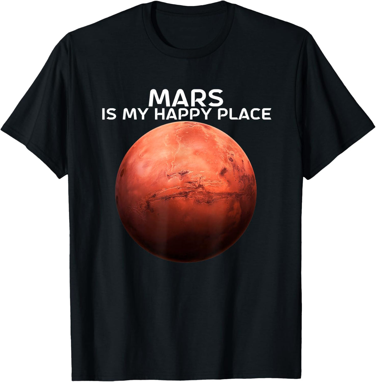 Mars Is My Happy Place Design For Astronomer Red Planet Apparel | Bestseller Style | High CTR Boost
