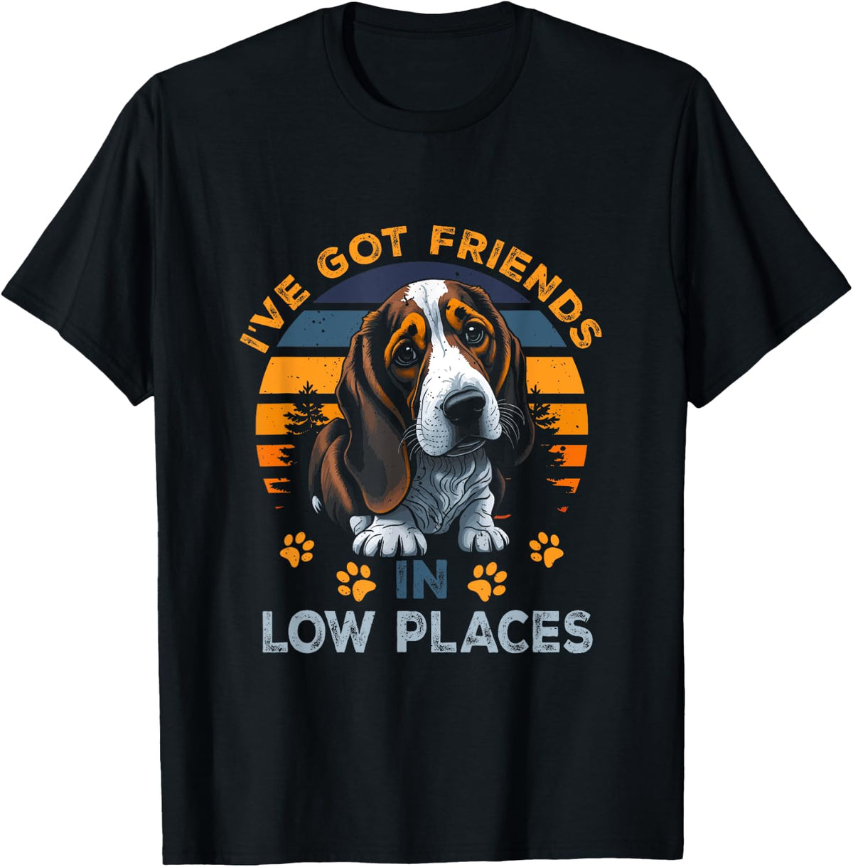 Basset Hound Dog Breed I've Got Friends Low Places Apparel | High Search Volume | Customer Favorite