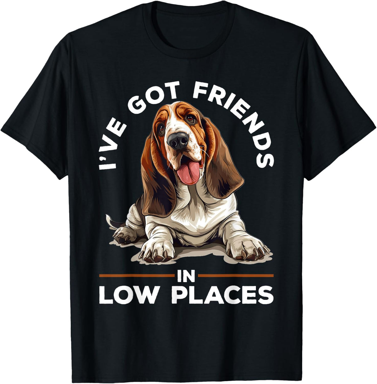 Basset Hound Dog Breed I've Got Friends in Low Places Men Women Girls Kids Apparel | Premium Quality | Customer Favorite