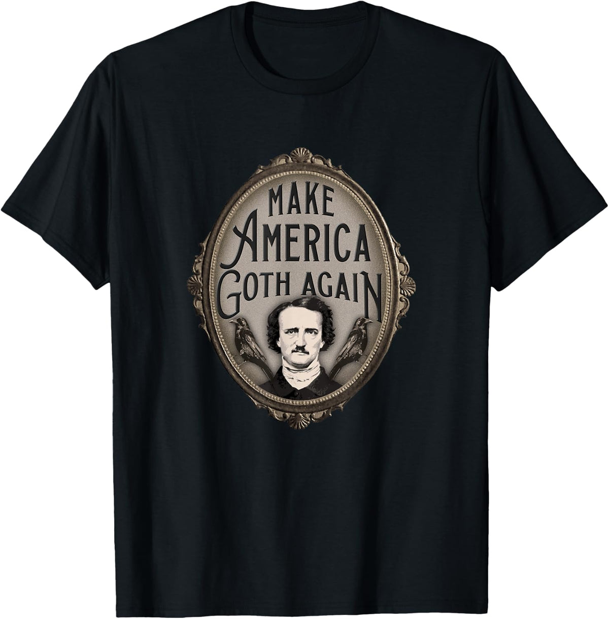 Make America Goth Again Edgar Allan Poe Shirt Crows Ravens T-Shirt | US Best Seller