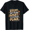 Stuff Isn't Falling Apart, It's Falling Into Place --- Apparel | High Search Volume | Perfect Gift Choice