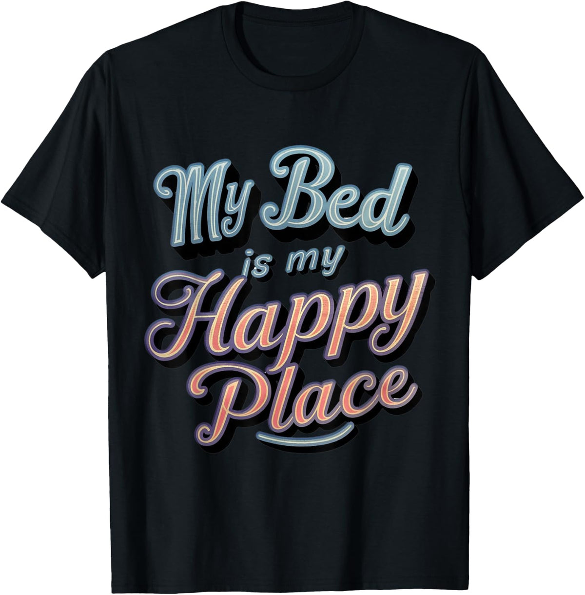 My bed is my happiest place prints for Men, Women Kids Apparel | US Viral Pick | Daily Wear Essential