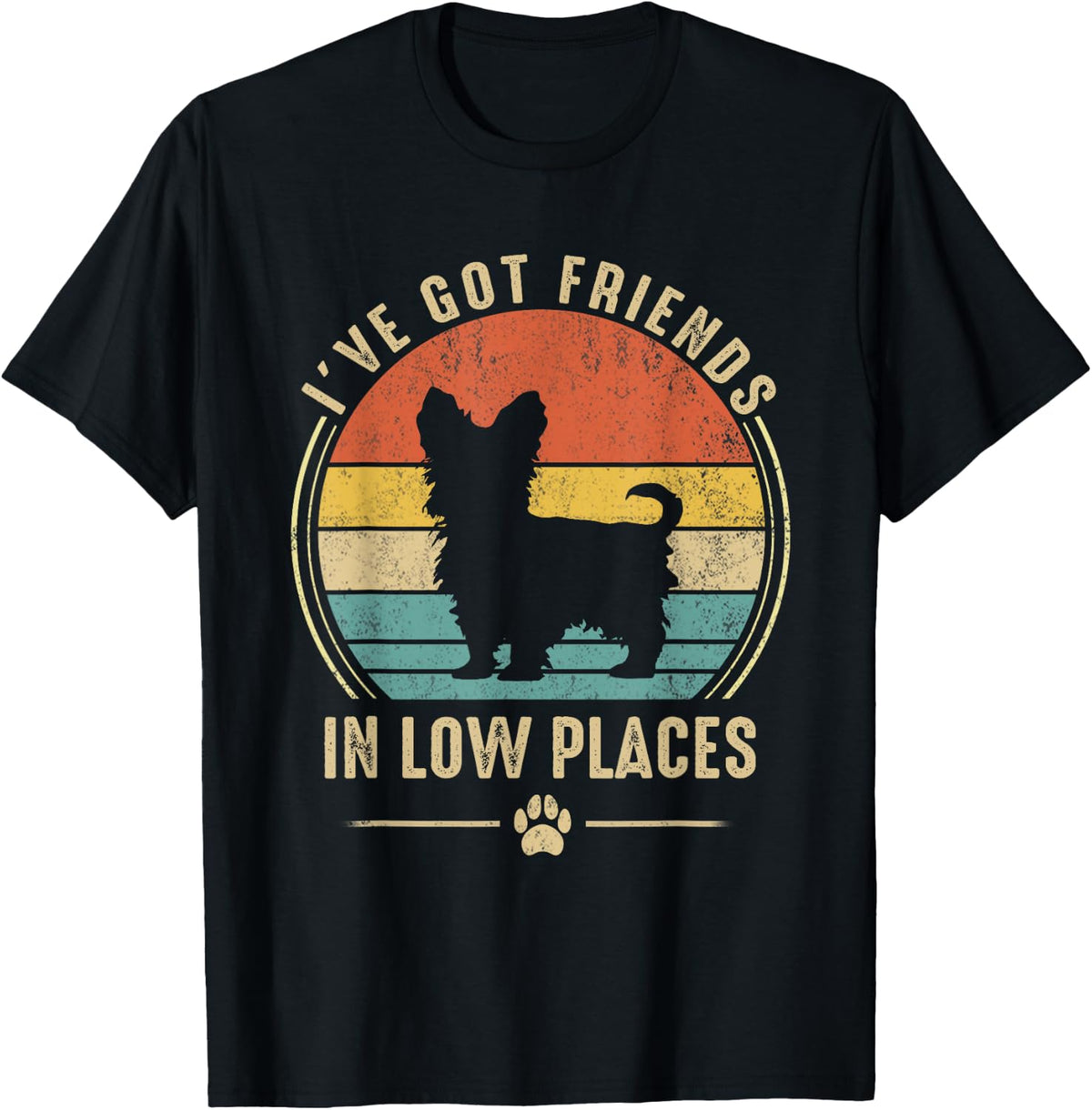 I've Got Friend In Low Place Yorkshire Terrier Dog Lover Apparel | Google Shopping Optimized | Customer Favorite